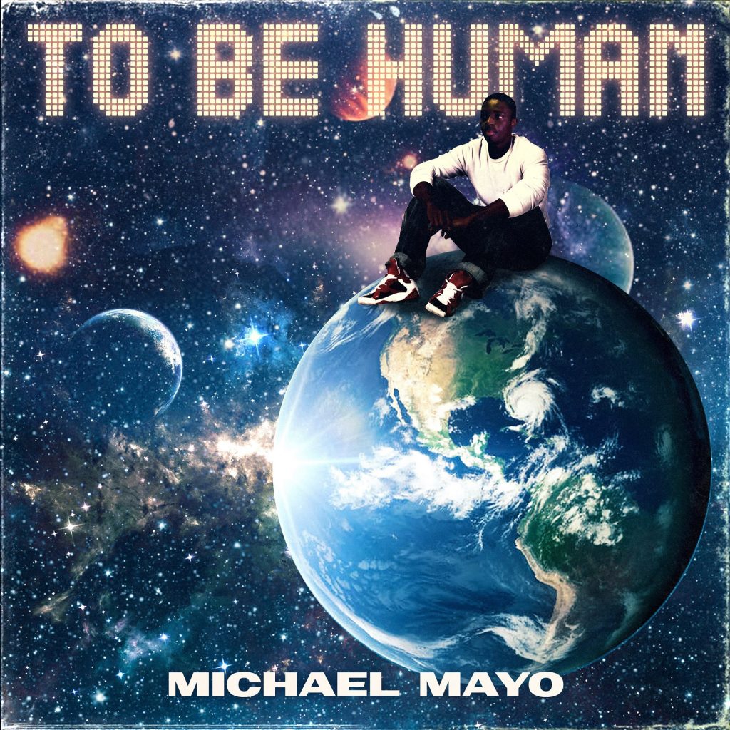 Producer Michael Mayo has released his latest album called ‘To Be Human’